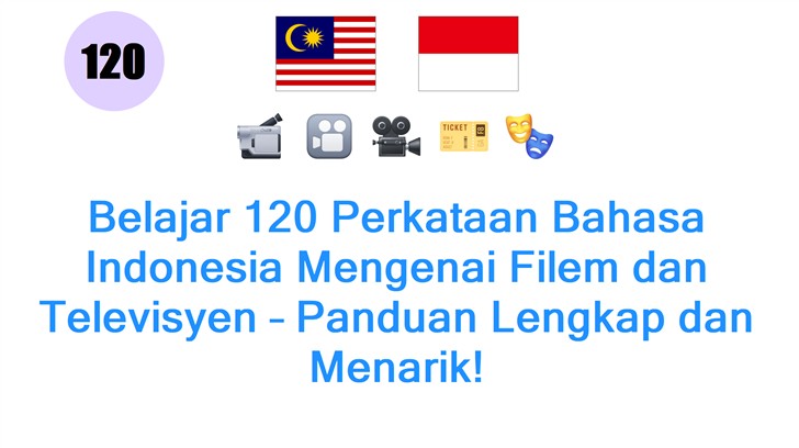 Belajar 120 Perkataan Bahasa Indonesia Mengenai Filem dan Televisyen – Panduan Lengkap dan Menarik!